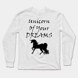 Unicorn Of Your Dreams (Black) Long Sleeve T-Shirt